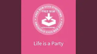 Life is a Party