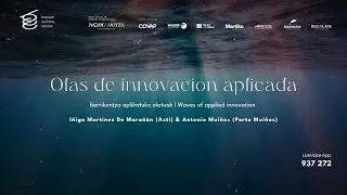 Olas de innovación aplicada - Iñigo Martínez (Azti), Antonio Muños (Porto Muiños)