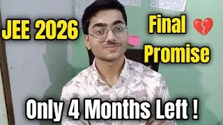 My Final Promise For JEE 2026 | Only 4 Months Left for Jee Mains 2026 | JEE Mains