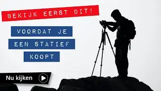 Een statief kopen? Hier moet je op letten. Mijn tips voor het aanschaffen van een goed statief!