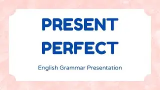 Present Perfect English Grammar Presentation.