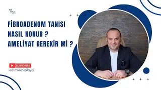 Fibroadenom Tanısı Nasıl Konur, Ameliyat Gerekir Mi?