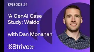 'A GenAI Case Study: Waldo' with Dan Monahan