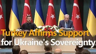 Turkey affirms Support for Ukraine&rsquo;s Sovereignty, and UK Calls for  Security Guarantees for Ukraine