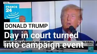 'Alternate reality': Trump turns his day in court into campaign event despite legal threats