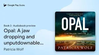 Opal: The jaw dropping and unputdownable&hellip; Book 3 by Patricia Wolf &middot; Audiobook preview