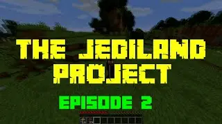The JEDILAND Project - Episode 2 - Making A Temporary Base