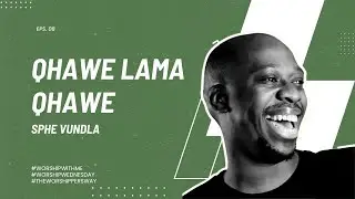 Worship With Me | Qhawe LamaQhawe - Sung by Sphe Vundla