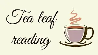 Tea leaf reading - Your soul's purpose and future insights