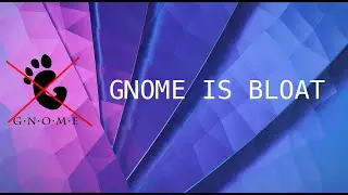 Gnome is bloated! Switch to KDE Instead