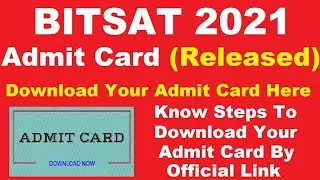 BITSAT 2021 Admit Card (Released) - Steps To Download BITSAT Admit Card 2021
