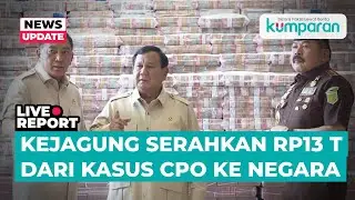 🔴LIVE STREAMING-Kejagung Serahkan Uang Pengganti Rp 13 Triliun dari Kasus CPO ke Negara