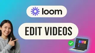 How to EDIT LOOM VIDEOS (Step by Step)