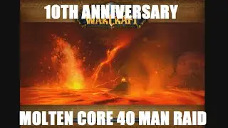 WoW - 10th Anniversary 40 Man Molten Core Raid