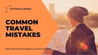 Common Travel Mistakes | Trip planner