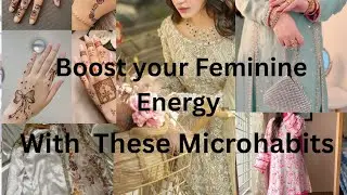 How to be More FEMiNiNE, Micro habits to increase your Feminine Energy 🎀🦋✨..