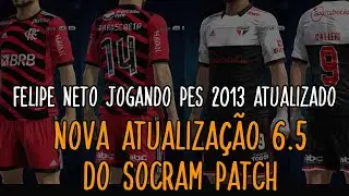 FELIPE NETO JOGANDO O NOVO UPDATE DO SOCRAM PATCH