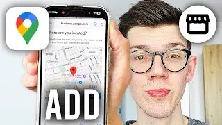 How To Add Your Business To Google Maps - Full Guide