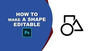 how to make a shape editable in photoshop