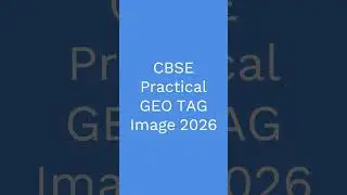 CBSE Practical Exam 2026 | #Geotag Image Kaise Banaye ✔ Step By Step Guide