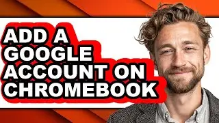 How to Add a Google Account on Chromebook - Easy Guide