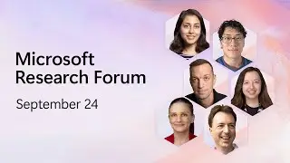 Microsoft Research Forum | Season 2, Episode 1