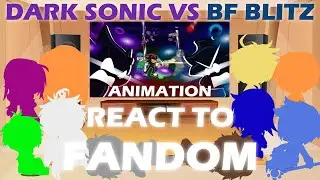 Fandom react to Dark Sonic vs BF Blitz Fight