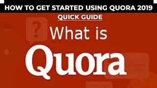 How To Get Started Using Quora - 2019