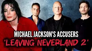 Michael Jackson's Accusers Trial Journey Revealed! 'Leaving Neverland' Sequel Documentary