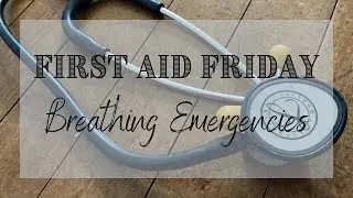 First Aid Friday: BREATHING EMERGENCIES || First Aid PREPAREDNESS