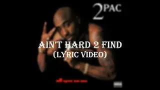 2Pac - Ain't Hard 2 Find (Lyric Video)