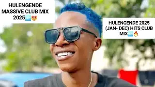 🆕️HULENGENDE BEST CLUB (JAN- DEC) 2025 HITS MASSIVE MIX FT HWINDI PRESIDENT🍒MADEDIDO, SILENT KILLER 