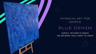 BLUE DENIM by Lei Kol | Physical Art for Crypto