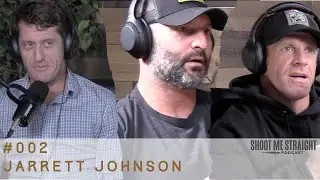 Shoot Me Straight - #002 - Jarrett Johnson
