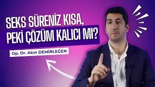 Op. Dr. Akın Demirleğen ile Sil Baştan | B&ouml;l&uuml;m 7: Erken boşalma tedavi s&uuml;reci nasıl ilerliyor?