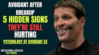 Avoidant After Breakup 5 Hidden Signs They're Still Hurting 💔(Psychology of Avoidant Ex)TONY ROBBINS