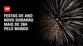Festas de Ano Novo durar&atilde;o mais de 26h pelo mundo | LIVE CNN