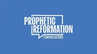 Prophetic Reformation Conversations - Episode 2 - Thus Saith the Lord