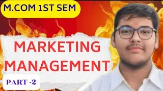 MARKETING MANAGEMENT | PART -2 | M.COM 1ST SEM | MGKVP, HCPGC, UP COLLEGE | BY CDR |