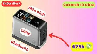 Thừa tiền mới mua củ sạc Cuktech 10 Ultra 120W