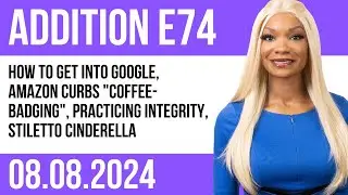 E74 Landing Jobs at Google & Amazon | Addition with Addy Snowden