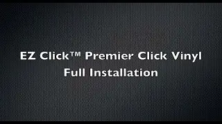 EZ Click&trade; Premier Click Vinyl Full Installation