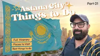 Astana Travel Guide Part 01 | Best Places to Visit & Things To Do in Astana City #astana #kazakhstan