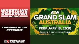 AEW's communication problem with Grand Slam Australia | Wrestling Observer Radio