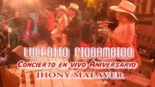 LUCERITO PIOBAMBINO_CONCIERTO EN EL ANIVERSARIO DE JHONY MALAVER_Official Youtube