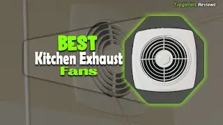 5 Best Kitchen Exhaust Fans In 2025 | Best Exhaust Fans For Kitchen | Best Kitchen Ventilation Fans