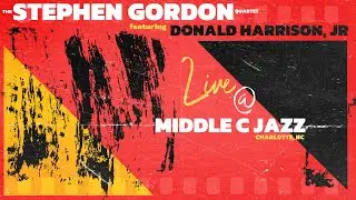 The Stephen Gordon Quartet ft. Donald Harrison, Jr. - &ldquo;This I Dig of You&rdquo; by: Hank Mobley - 6/6/2021