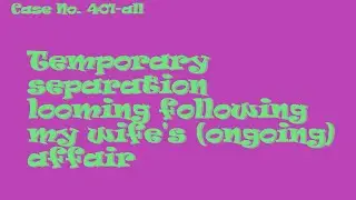 Temporary separation looming following my wife's (ongoing) affair
