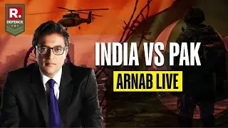 INDIA VS PAK LIVE: Arnab Analysis Of Military Escalation Across India & Pakistan Borders | Breaking