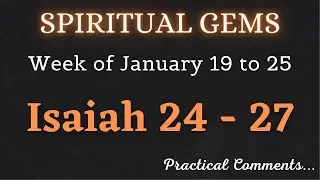 SPIRITUAL GEMS ✅ Week of January 19 to 25 ♡ Isaiah 24 - 27
